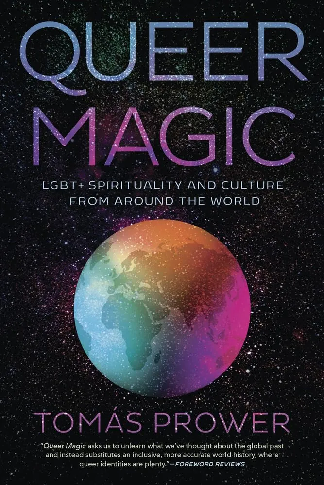 Queer Magic: LGBT  Spirituality and Culture from Around the World