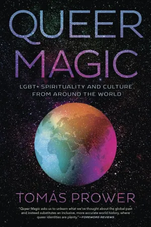 Queer Magic: LGBT  Spirituality and Culture from Around the World