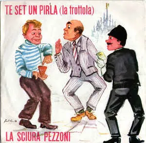 Te Set Un Pirla La Trottola / La Sciura Pezzoni